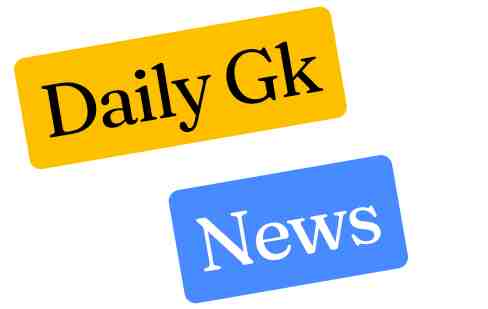 DAILY GK NEWS